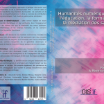 Humanités numériques pour l'éducation, la formation et la médiation des savoirs, sous la direction de : Thibaud Hulin, Pascal Lardellier & Béatrice Drot-Delange
